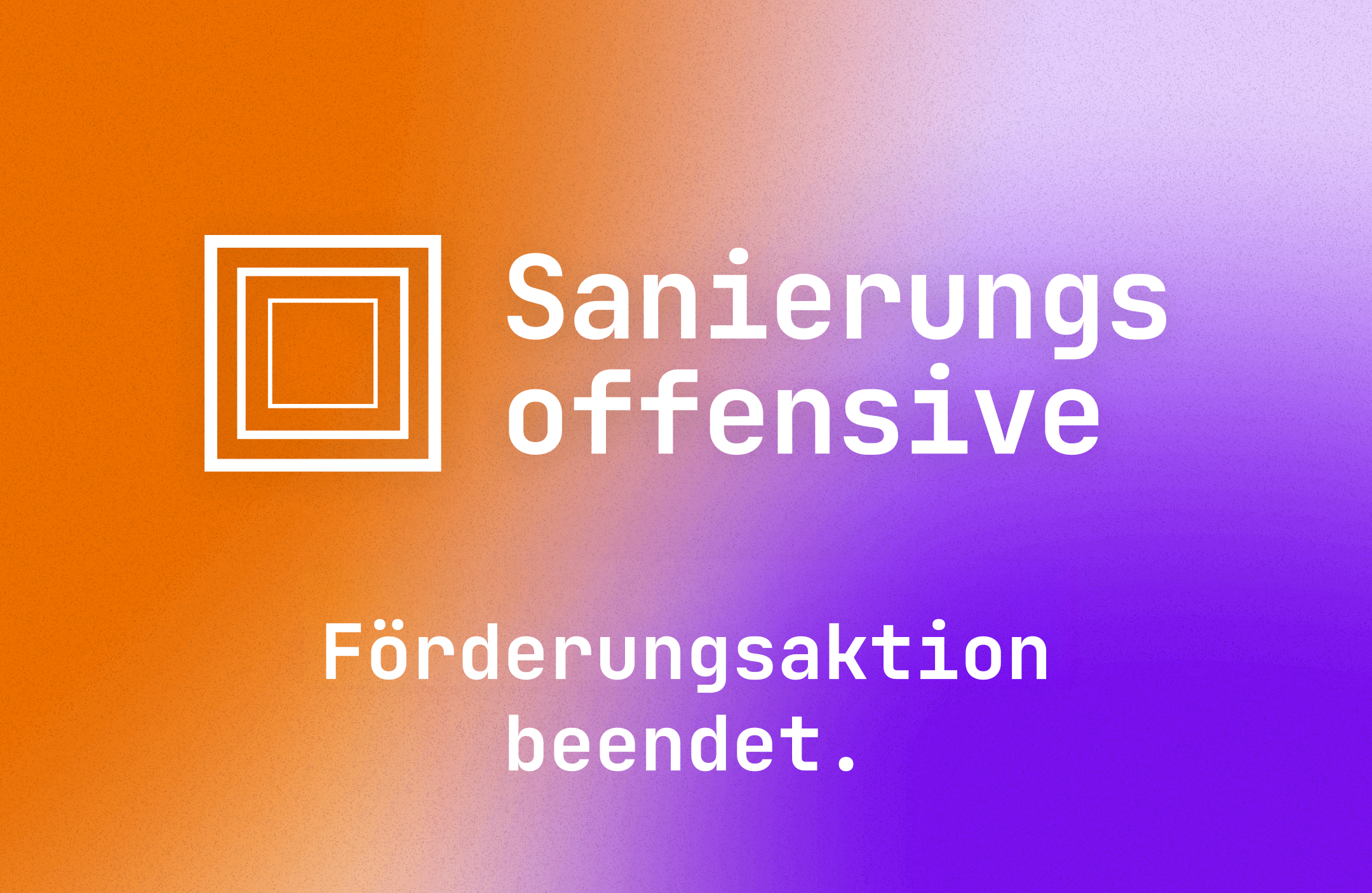 Weißes Logo mit drei ineinanderliegenden Quadraten und der Schrift 'Sanierungsoffensive Förderungsaktion beendet' auf orange-violettem Farbverlaufshintergrund, mit Link zum Beitrag